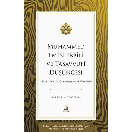 Muhammed Emin Erbilî ve Tasavvufî Du¨şu¨ncesi -Nakşibendiliğin Mısırdaki Öncu¨su¨