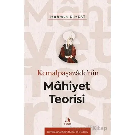 Kemalpaşazâde’nin Mâhiyet Teorisi - Mahmut Şımşat - Fecr Yayınları
