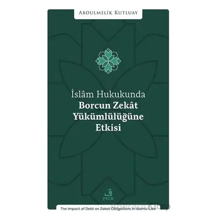 İslâm Hukukunda Borcun Zekât Yu¨ku¨mlu¨lu¨ğu¨ne Etkisi - Abdulmelik Kutluay - Fecr Yayınları