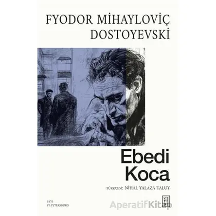 Ebedi Koca - Fyodor Mihayloviç Dostoyevski - Ketebe Yayınları