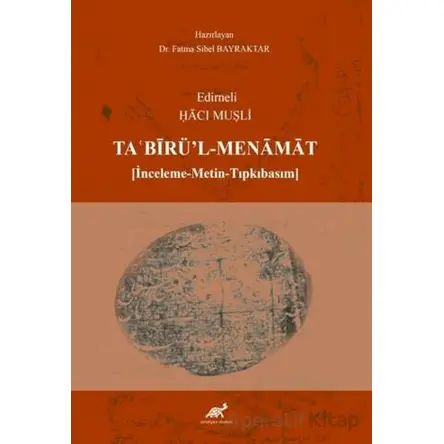 Edirneli Hacı Muşli Tabirül-Menamat (İnceleme- Metin-Tıpkıbasım)