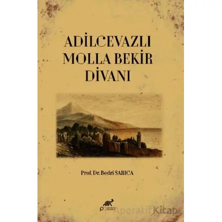 Adilcevazlı Molla Bekir Divanı - Bedri Sarıca - Paradigma Akademi Yayınları