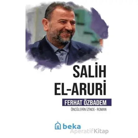 Salih El Aruri Öncülerin İzinde - Ferhat Özbadem - Beka Yayınları