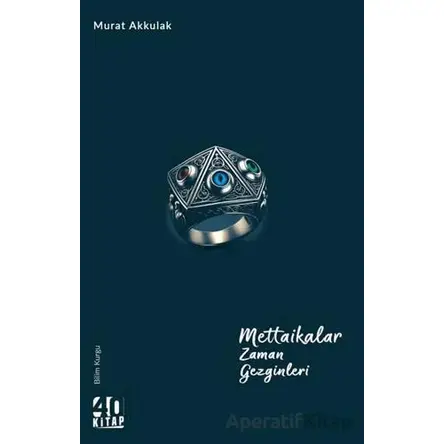Mettaikalar Zaman Gezginleri - Murat Akkulak - 40 Kitap