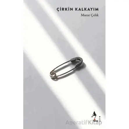 Çirkin Kalkayım - Murat Çelik - A7 Kitap