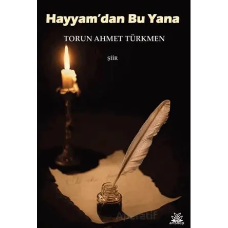Hayyamdan Bu Yana - Torun Ahmet Türkmen - Artshop Yayıncılık