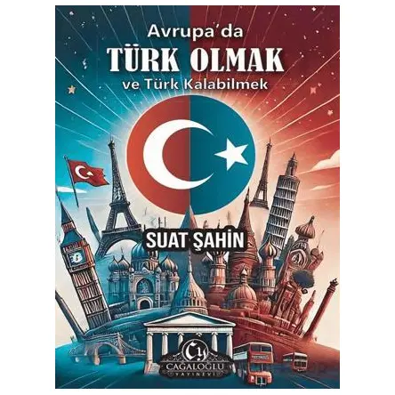 Avrupada Türk Olmak ve Türk Kalabilmek - Suat Şahin - Cağaloğlu Yayınevi