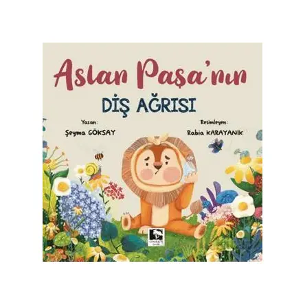 Aslan Paşanın Diş Ağrısı - Şeyma Göksay - Çınaraltı Yayınları
