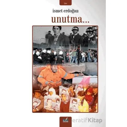 Unutma… - İsmet Erdoğan - İzan Yayıncılık