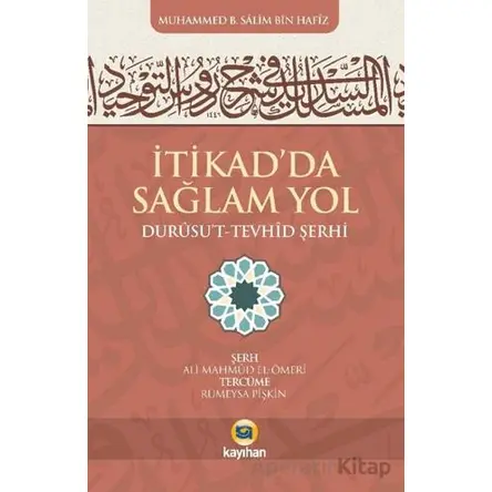 İtikadda Sağlam Yol (Durusut Tevhid Şerhi) - Muhammed B. Salim Bin. Hafiz - Kayıhan Yayınları