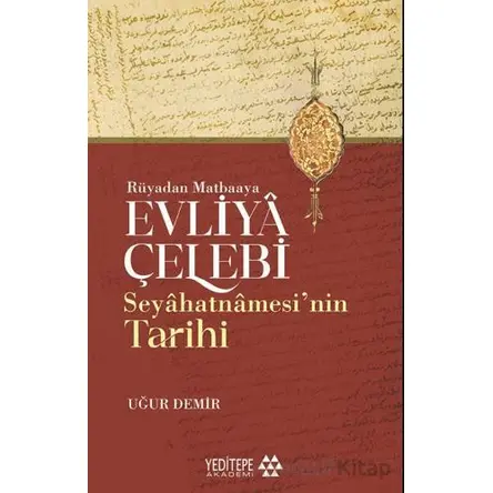 Evliyâ Çelebi Seyâhatnâmesi’nin Tarihi - Rüyadan Matbaaya - Uğur Demir - Yeditepe Akademi