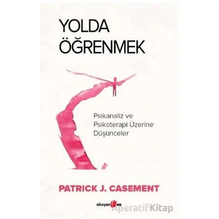 Yolda Öğrenmek - Patrick J. Casement - Okuyan Us Yayınları