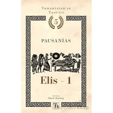 Yunanistan’ın Tasviri 5. Kitap: Elis-1 - Pausanias - Töz Yayınları