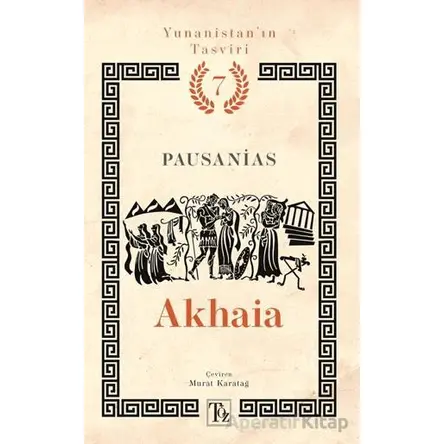 Yunanistan’ın Tasviri 7. Kitap: Akhaia - Pausanias - Töz Yayınları
