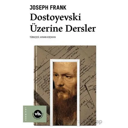 Dostoyevski Üzerine Dersler - Joseph Frank - Vakıfbank Kültür Yayınları