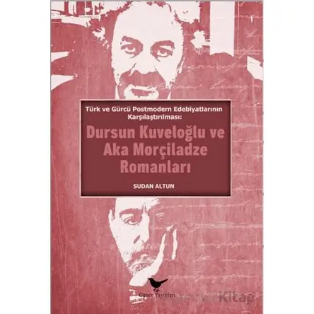 Türk ve Gürcü Postmodern Edebiyatlarının Karşılaştırılması - Sudan Altun - Günce Yayınları