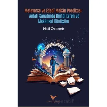 Metaverse ve Edebî Mekân Poetikası - Halil Özdemir - Günce Yayınları