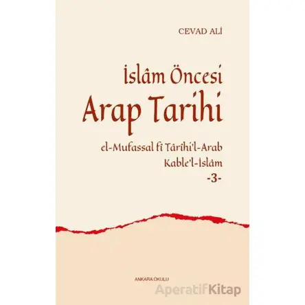 İslâm Öncesi Arap Tarihi -3- - Cevad Ali - Ankara Okulu Yayınları