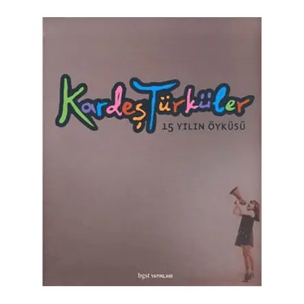 Kardeş Türküler 15 Yılın Öyküsü Bgst Yayınları