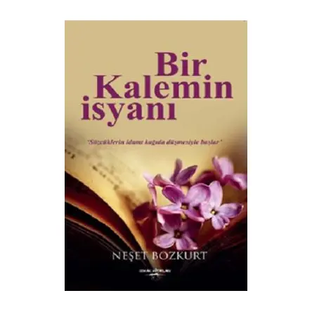 Bir Kalemin İsyanı - Neşet Bozkurt - Sokak Kitapları Yayınları