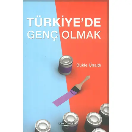 Türkiyede Genç Olmak - Bukle Ünaldı - Sokak Kitapları Yayınları