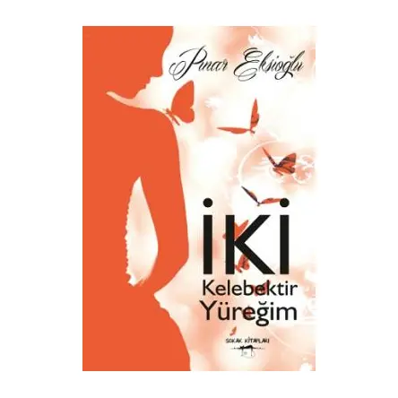 İki Kelebektir Yüreğim - Pınar Ekşioğlu - Sokak Kitapları Yayınları