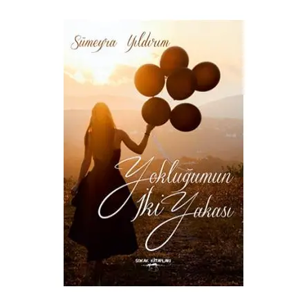 Yokluğumun İki Yakası - Sümeyye Yıldırım - Sokak Kitapları Yayınları