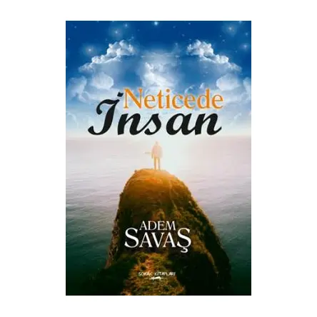 Neticede İnsan - Adem Savaş - Sokak Kitapları Yayınları