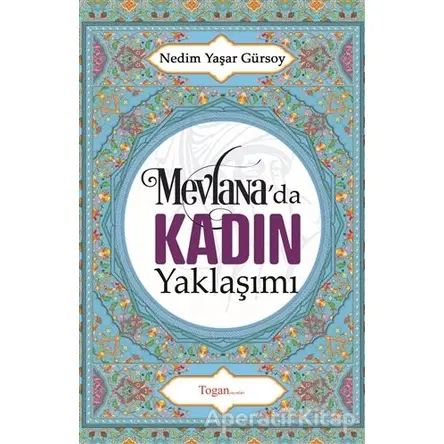 Mevlanada Kadın Yaklaşımı - Nedim Yaşar Gürsoy - Togan Yayıncılık