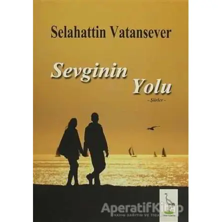 Sevginin Yolu - Selahattin Vatansever - Turna Yayınları