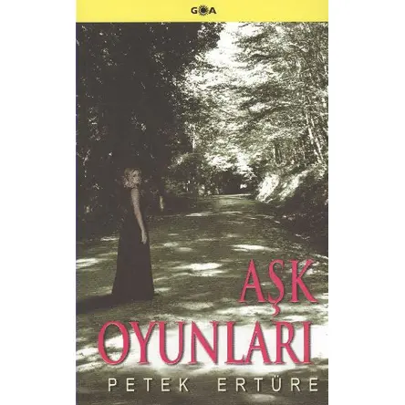 Aşk Oyunları - Petek Ertüre - Goa Basım Yayın