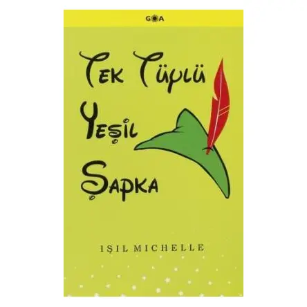 Tek Tüylü Yeşil Şapka - Işıl Michelle - Goa Basım Yayın