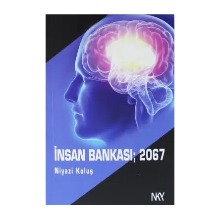 İnsan Bankası 2067 - Niyazi Koluş - NKY Yayınları