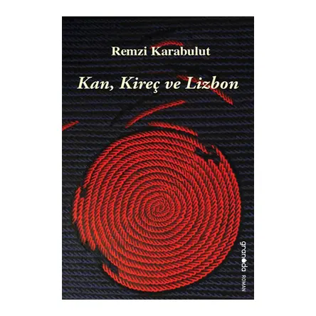 Kan, Kireç ve Lizbon - Remzi Karabulut - Granada Kitap