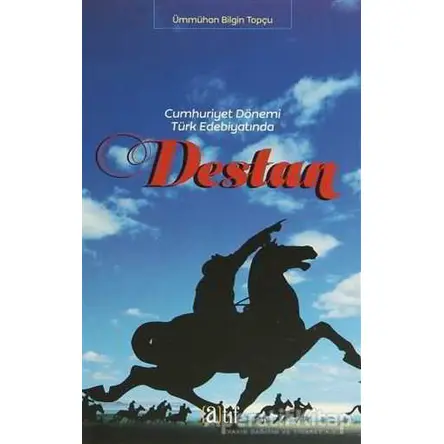 Cumhuriyet Dönemi Türk Edebiyatında Destan - Ümmühan Bilgin Topçu - Atıf Yayınları