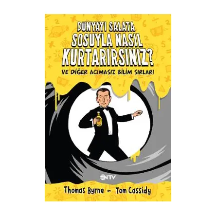 Dünyayı Salata Sosuyla Nasıl Kurtarırsınız? - Thomas Byrne, Tom Cassidy - NTV Yayınları