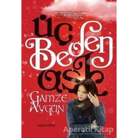 Üç Beden Aşk - Gamze Aygün - Aspendos Yayıncılık