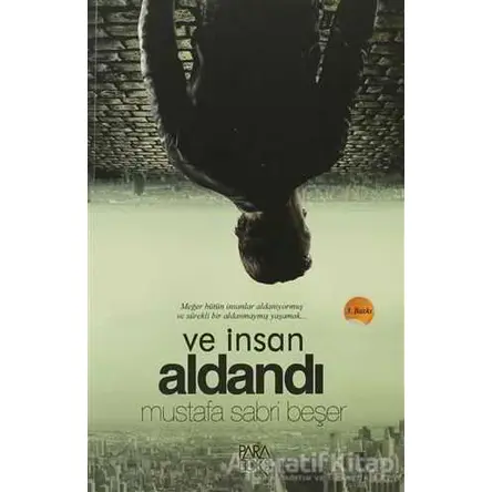 Ve İnsan Aldandı - Mustafa Sabri Beşer - Paradoks Yayınları