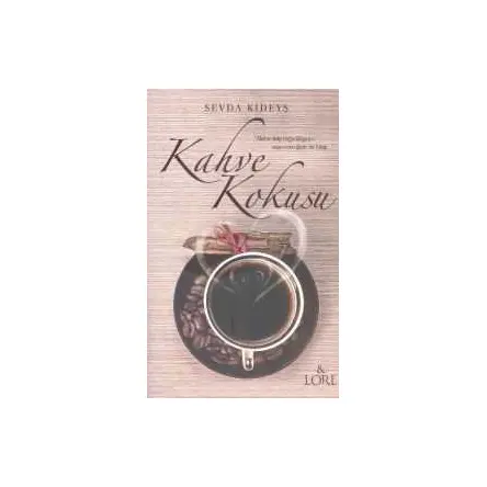 Kahve Kokusu - Sevda Kıdeyş - Lore Kitap