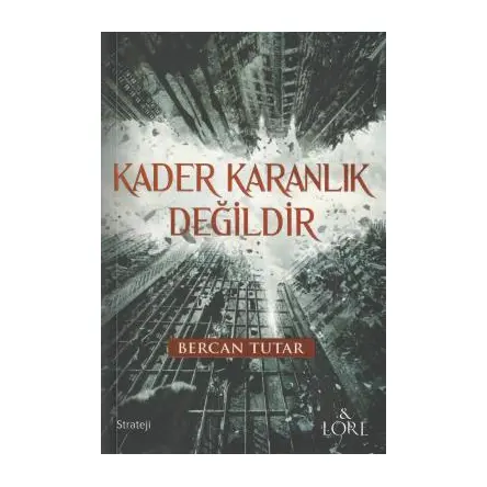 Kader Karanlık Değildir - Bercan Tutar - Lore Kitap