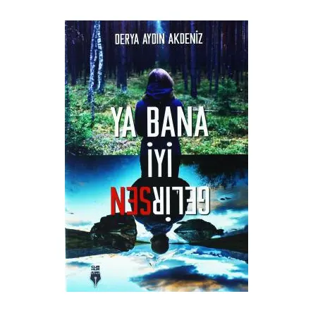 Ya Bana İyi Gelirsen - Derya Aydın Akdeni?z - Cumhur Kitap
