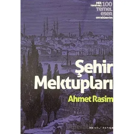 Şehir Mektupları - Ahmet Rasim - Renkli Bahçe Yayınları