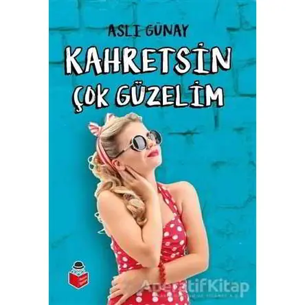Kahretsin Çok Güzelim - Aslı Günay - Başucu Yayınları