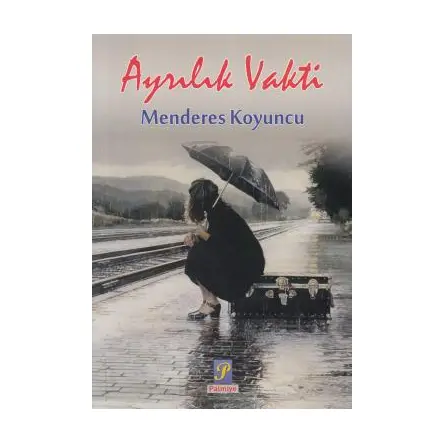 Ayrılık Vakti - Menderes Koyuncu - Palmiye Yayınları