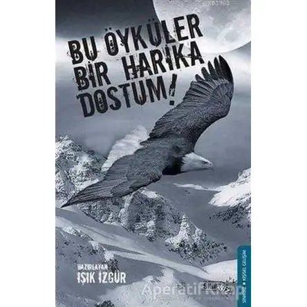 Bu Öyküler Bir Harika Dostum! - Işık İzgür - Sınırsız Kitap