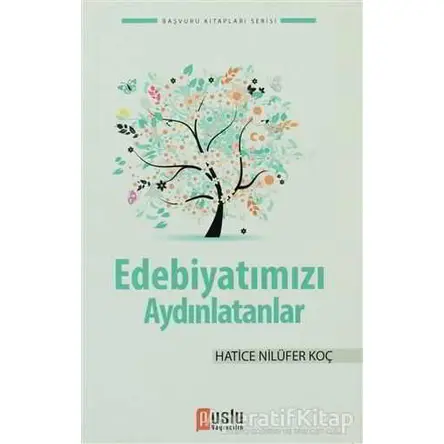 Edebiyatımızı Aydınlatanlar - Hatice Nilüfer Koç - Puslu Yayıncılık