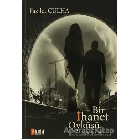 Adı Bir İhanet Öyküsü - Fazilet Çulha - Puslu Yayıncılık