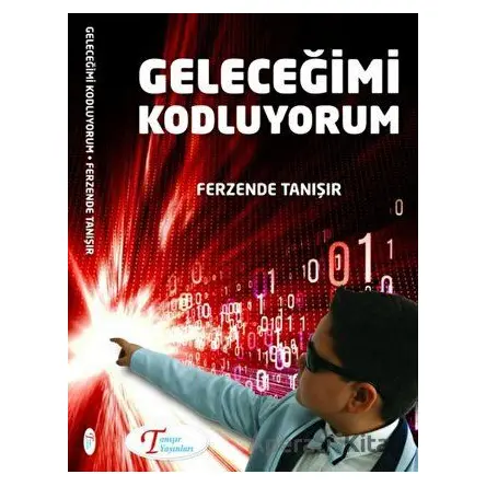 Geleceğimi Kodluyorum - Ferzende Tanışır - Tanışır Yayınları