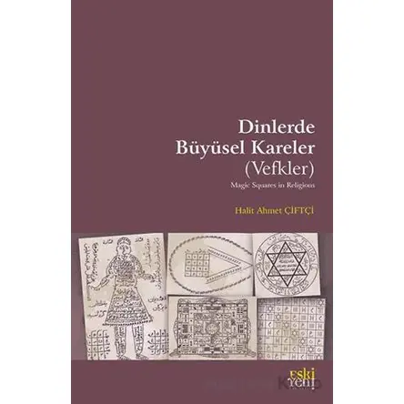 Dinlerde Bu¨yu¨sel Kareler (Vefkler) - Halit Ahmet Çiftçi - Eski Yeni Yayınları