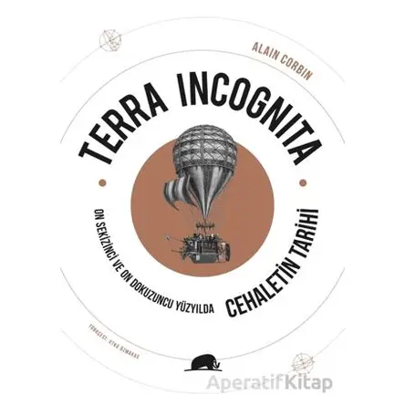 Terra Incognita - On Sekizinci ve On Dokuzuncu Yüzyılda Cehaletin Tarihi